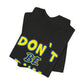 'Don't Be Dum' (VS 1) (Soft, Quality Bella & Canvas <Or Comparable> Unisex Tee)