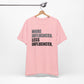 'More Influenced. Less Influencer' (VS 1) (Soft, Quality Bella & Canvas <Or Comparable> Unisex Tee)