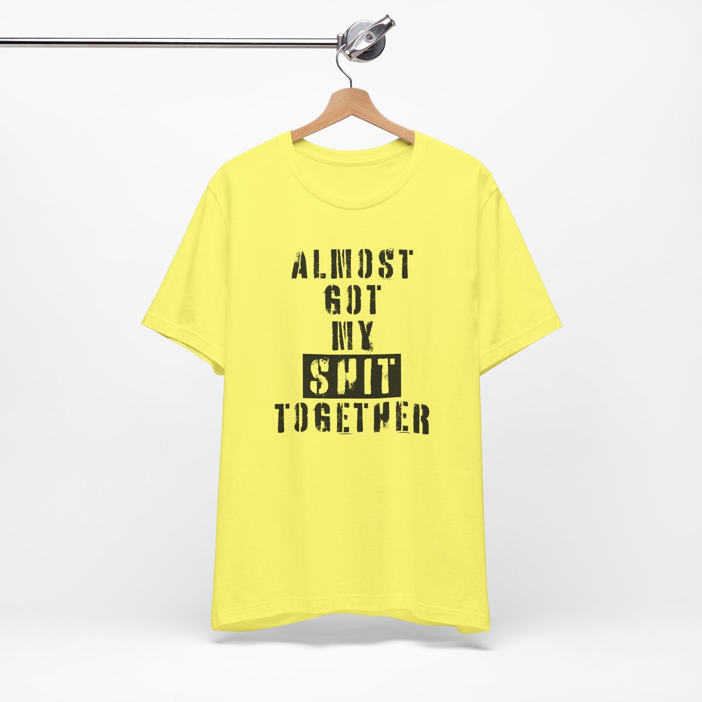 'Almost Got My Shit Together' (VS 1) (Soft, Quality Bella & Canvas <Or Comparable> Unisex Tee)