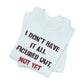 'I Don't Have It All Figured Out. Not Yet Anyway.' (Soft, Quality Bella & Canvas <Or Comparable> Unisex Tee)