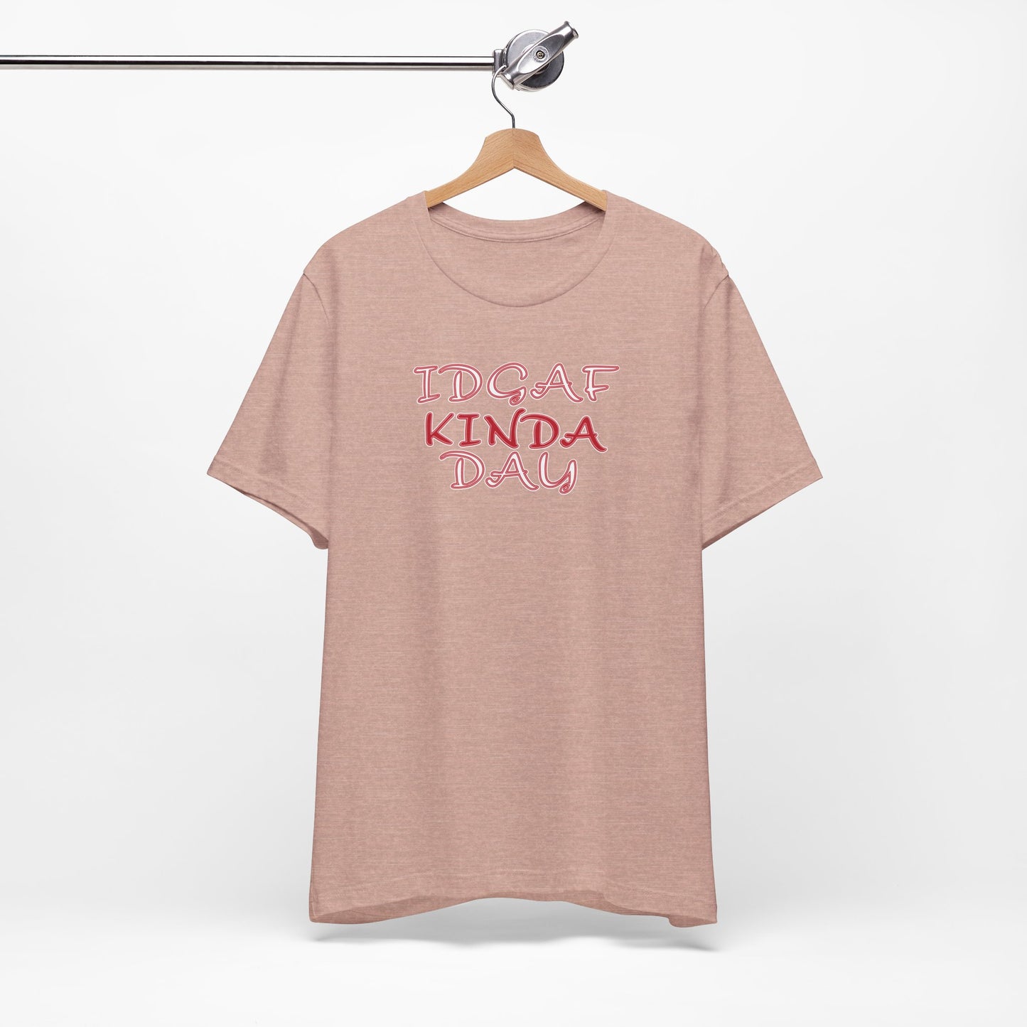 'IDGAF Kinda Day' (VS 2) (Soft, Quality Bella & Canvas <Or Comparable> Unisex Tee)
