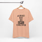 'Almost Got My Shit Together' (VS 1) (Soft, Quality Bella & Canvas <Or Comparable> Unisex Tee)