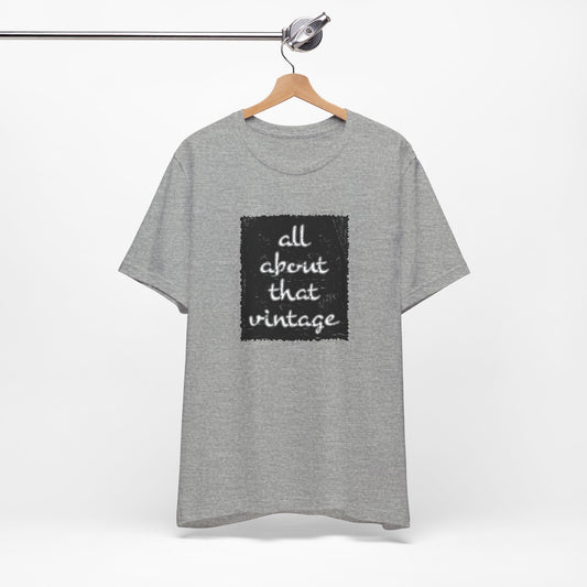 'All About That Vintage' (Soft, Quality Bella & Canvas <Or Comparable> Unisex Tee)