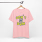'Don't Be Dum' (VS 1) (Soft, Quality Bella & Canvas <Or Comparable> Unisex Tee)