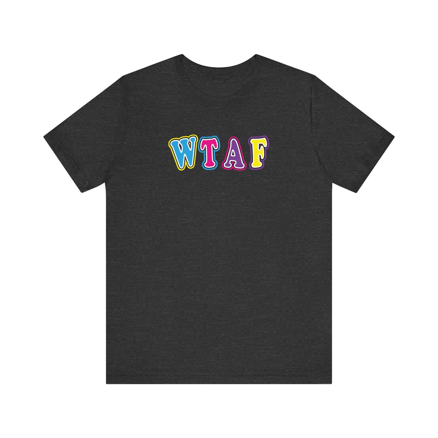 'WTAF' (VS 1) (Soft, Quality Bella & Canvas <Or Comparable> Unisex Tee)