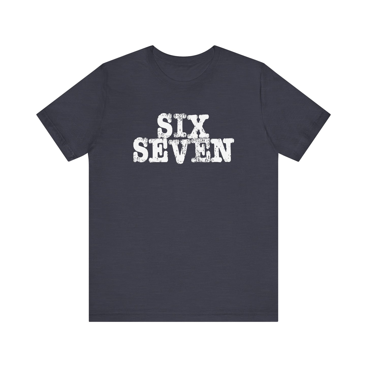 'Six Seven' (Soft, Quality Bella & Canvas <Or Comparable> Unisex Tee)