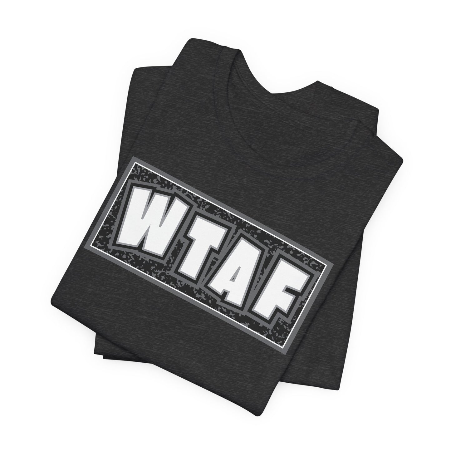 'WTAF' (VS 2) (Soft, Quality Bella & Canvas <Or Comparable> Unisex Tee)