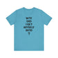 'WTF Did I Get Myself Into? (VS 1) (Soft, Quality Bella & Canvas <Or Comparable> Unisex Tee)