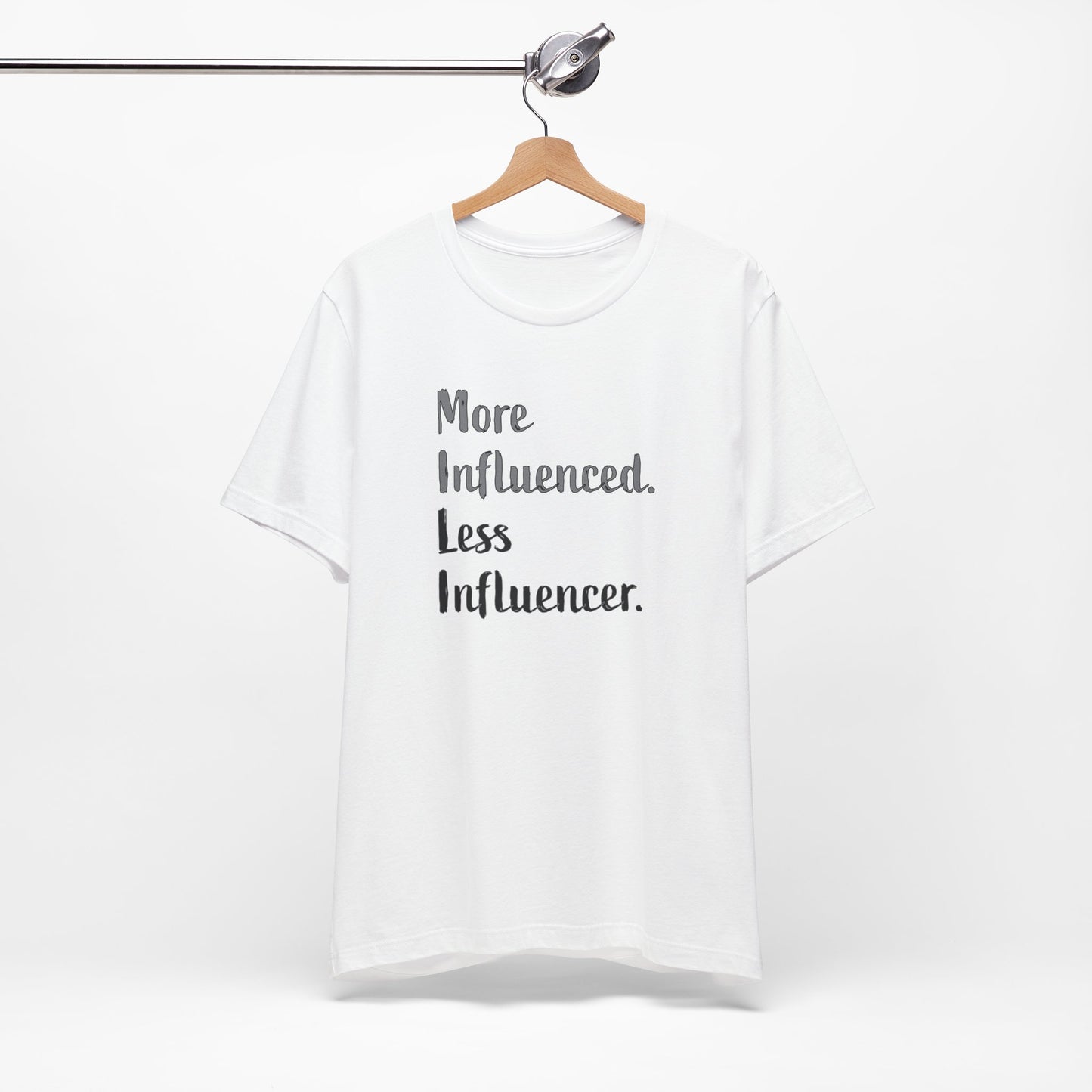 'More Influenced. Less Influencer.' (VS 2) (Soft, Quality Bella & Canvas <Or Comparable> Unisex Tee)
