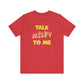 'Talk Nerdy to Me' (Soft, Quality Bella & Canvas <Or Comparable> Unisex Tee)