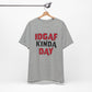 'IDGAF Kinda Day' (VS 1) (Soft, Quality Bella & Canvas <Or Comparable> Unisex Tee)