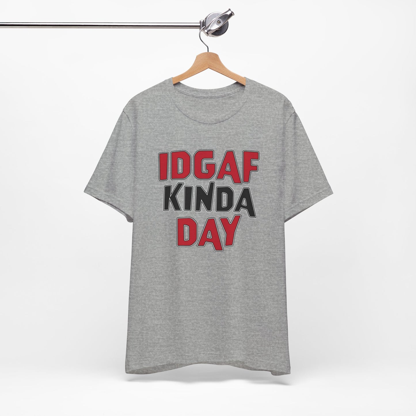 'IDGAF Kinda Day' (VS 1) (Soft, Quality Bella & Canvas <Or Comparable> Unisex Tee)