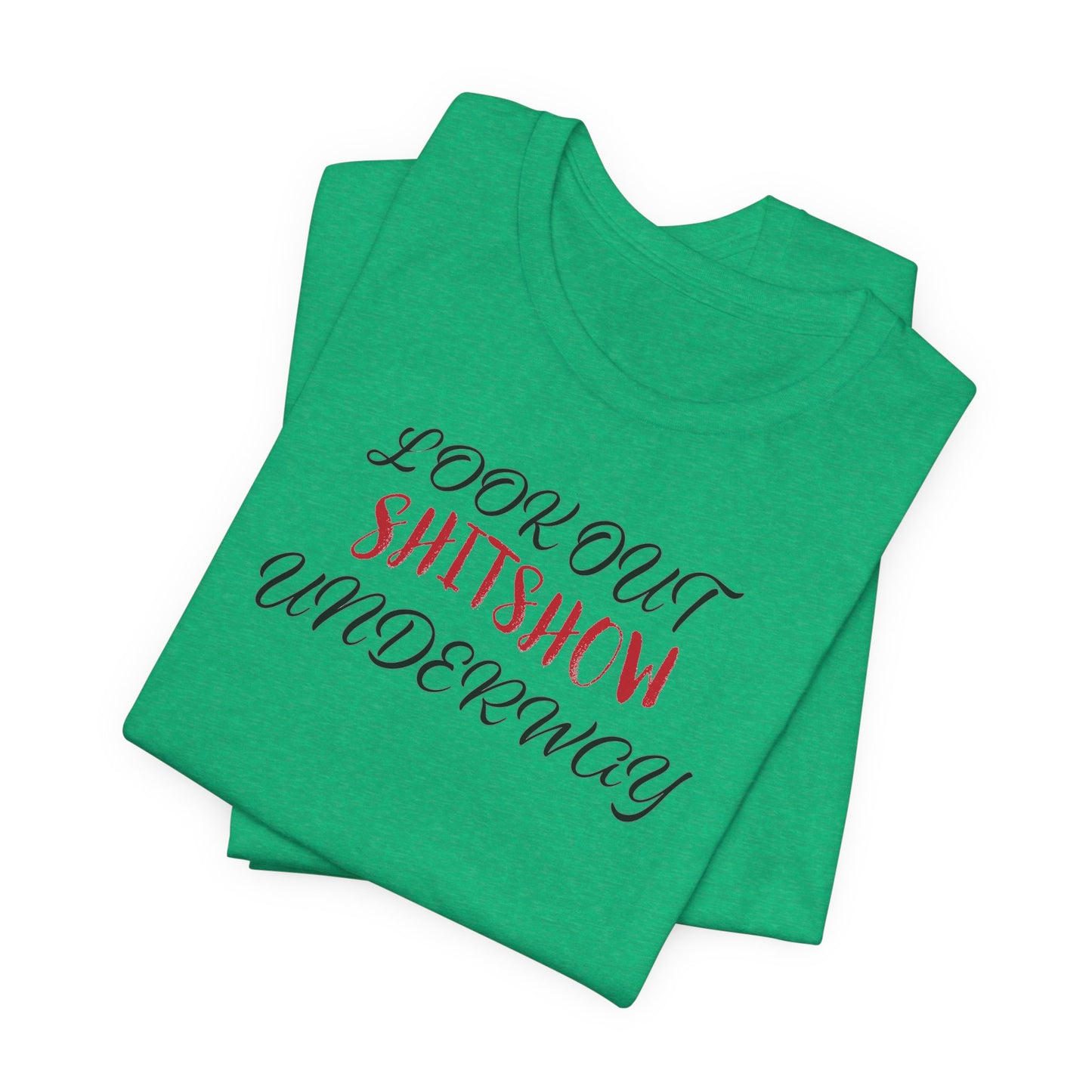 'Look Out Shitshow Underway' (VS 2) (Soft, Quality Bella & Canvas <Or Comparable> Unisex Tee)