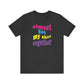 'Almost Got My Shit Together' (VS 2) (Soft, Quality Bella & Canvas <Or Comparable> Unisex Tee)