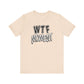 'WTF Moment' (Soft, Quality Bella & Canvas <Or Comparable> Unisex Tee)