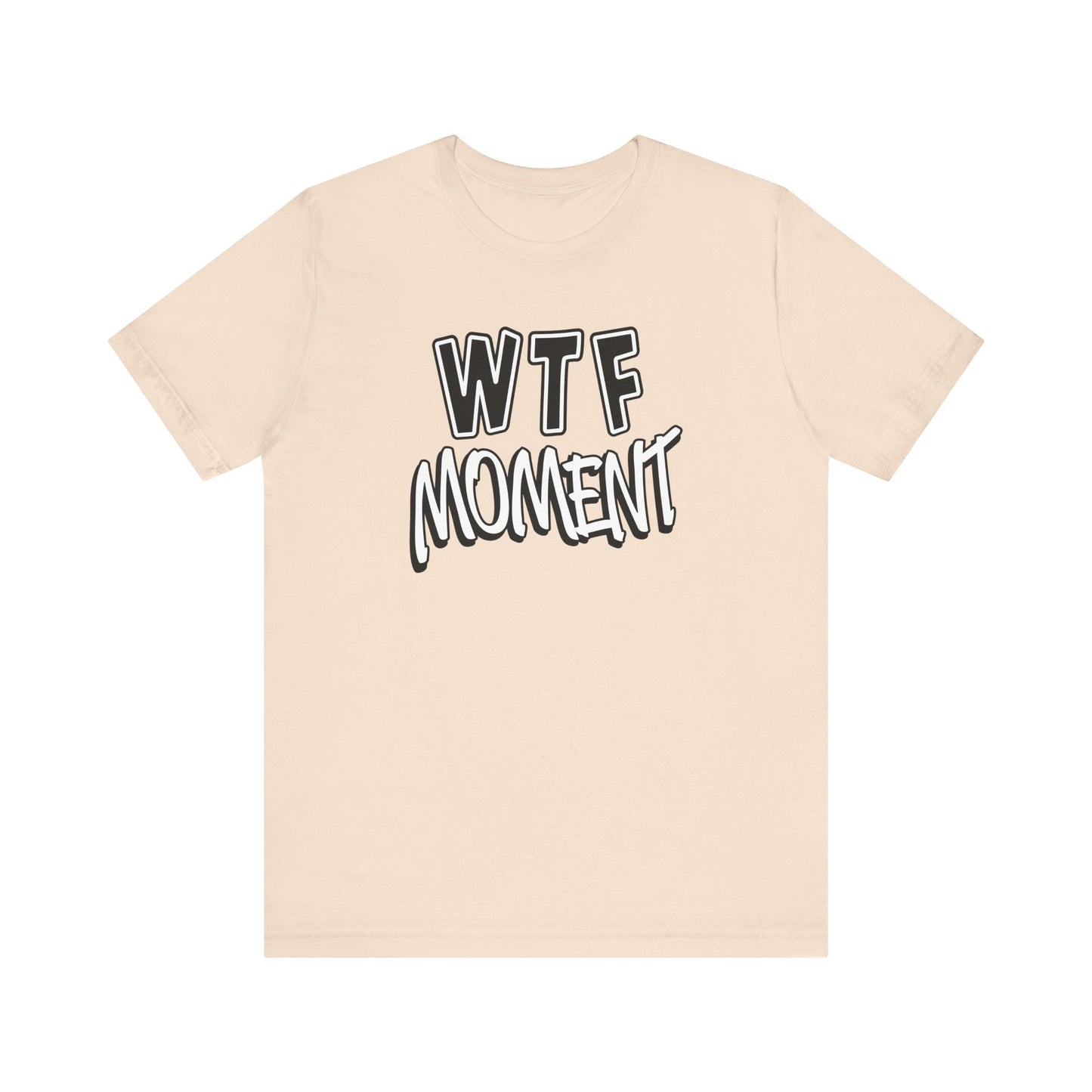 'WTF Moment' (Soft, Quality Bella & Canvas <Or Comparable> Unisex Tee)