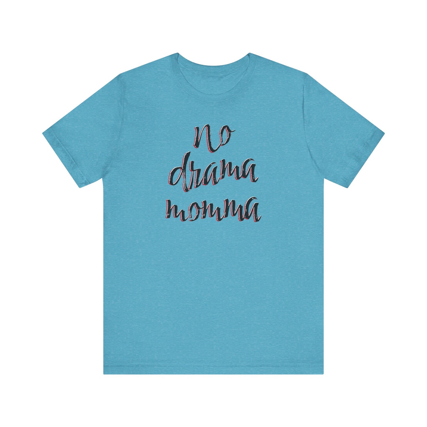 'No Drama Momma' (Soft, Quality Bella & Canvas <Or Comparable> Unisex Tee)