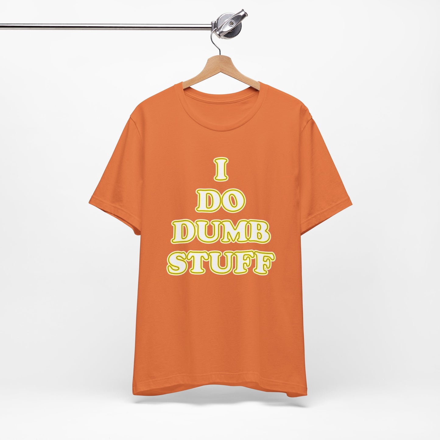 'I Do Dumb Stuff' (VS 2) (Soft, Quality Bella & Canvas <Or Comparable> Unisex Tee)
