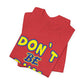 'Don't Be Dum' (VS 1) (Soft, Quality Bella & Canvas <Or Comparable> Unisex Tee)