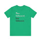 'More Influenced. Less Influencer.' (VS 2) (Soft, Quality Bella & Canvas <Or Comparable> Unisex Tee)