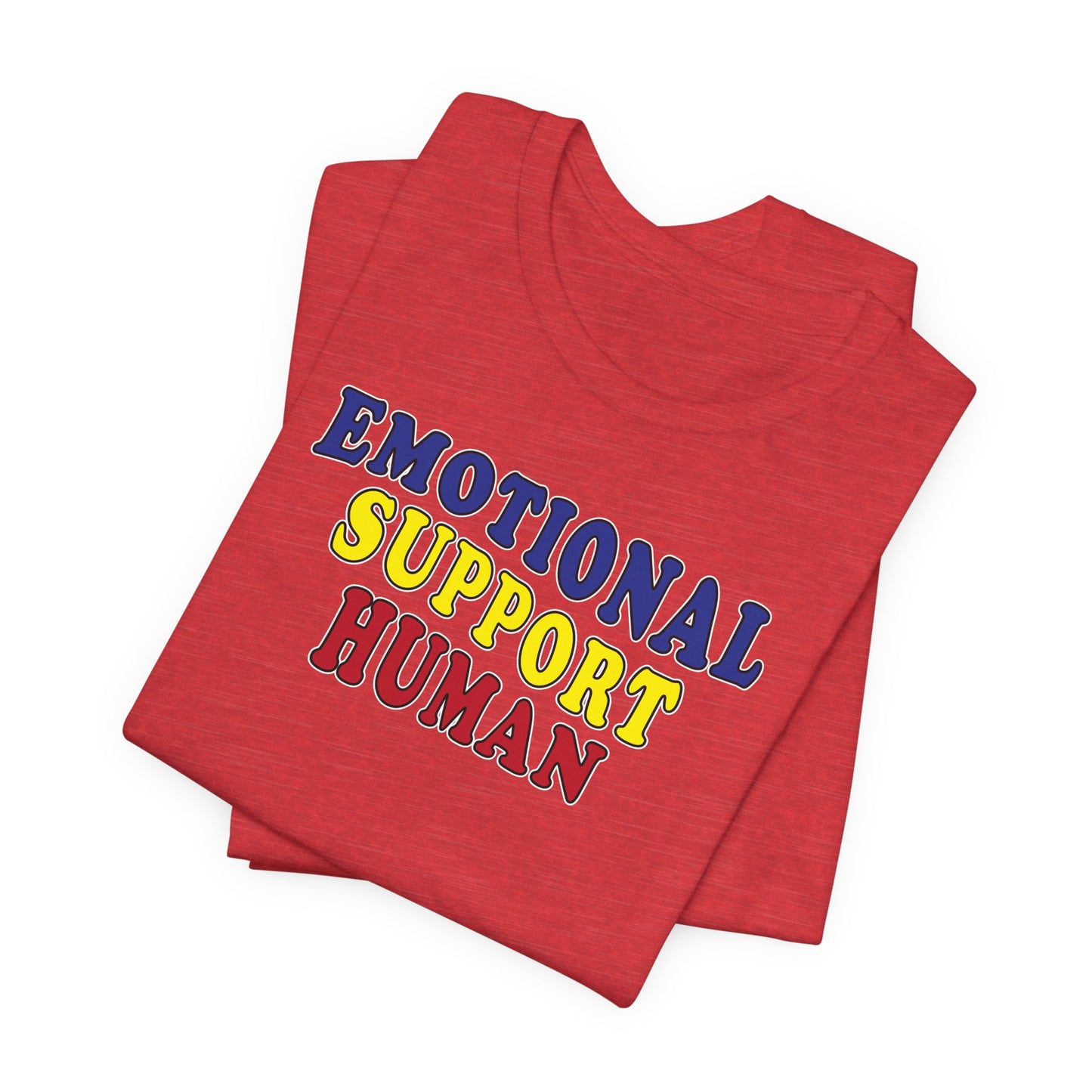 'Emotional Support Human' (Soft, Quality Bella & Canvas <Or Comparable> Unisex Tee)