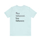 'More Influenced. Less Influencer.' (VS 2) (Soft, Quality Bella & Canvas <Or Comparable> Unisex Tee)