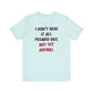'I Don't Have It All Figured Out. Not Yet Anyway.' (Soft, Quality Bella & Canvas <Or Comparable> Unisex Tee)