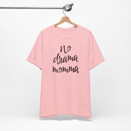 'No Drama Momma' (Soft, Quality Bella & Canvas <Or Comparable> Unisex Tee)