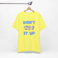 'Don't WTF It Up' (Soft, Quality Bella & Canvas <Or Comparable> Unisex Tee)