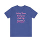 'Why Does Everyone Call Me Karen?'  (Soft, Quality Bella & Canvas <Or Comparable> Unisex Tee)
