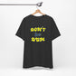 'Don't Be Dum' (VS 2) (Soft, Quality Bella & Canvas <Or Comparable> Unisex Tee)