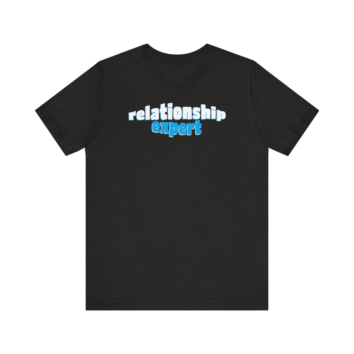 'Relationship Expert' (Soft, Quality Bella & Canvas <Or Comparable> Unisex Tee)