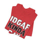 'IDGAF Kinda Day' (VS 1) (Soft, Quality Bella & Canvas <Or Comparable> Unisex Tee)