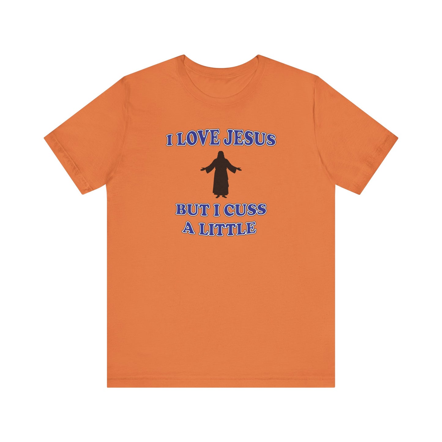 'I Love Jesus But I Cuss A Little' (Soft, Quality Bella & Canvas <Or Comparable> Unisex Tee)