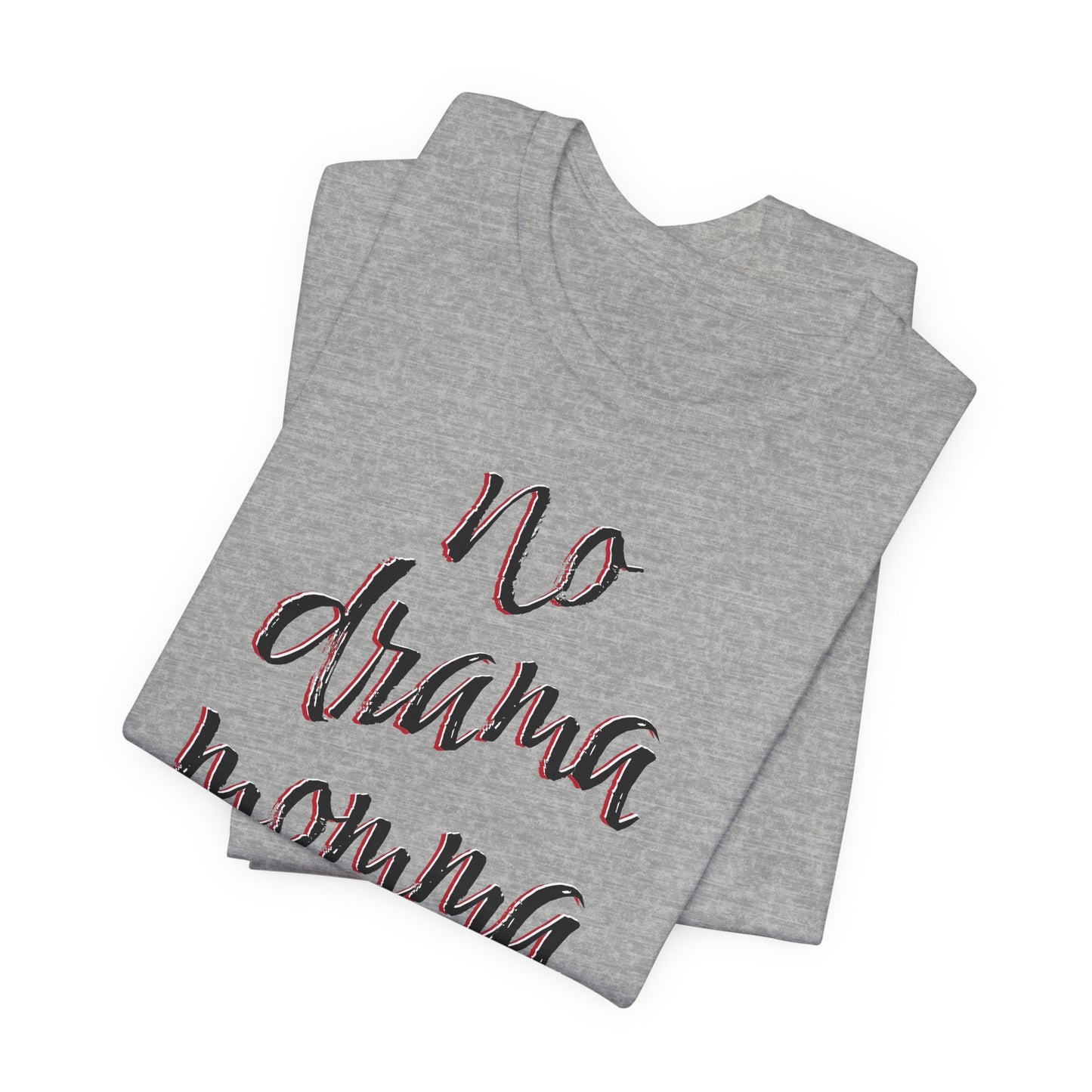 'No Drama Momma' (Soft, Quality Bella & Canvas <Or Comparable> Unisex Tee)