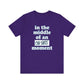 'Oh Shit Moment' (Soft, Quality Bella & Canvas <Or Comparable> Unisex Tee)