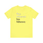 'More Influenced. Less Influencer.' (VS 2) (Soft, Quality Bella & Canvas <Or Comparable> Unisex Tee)