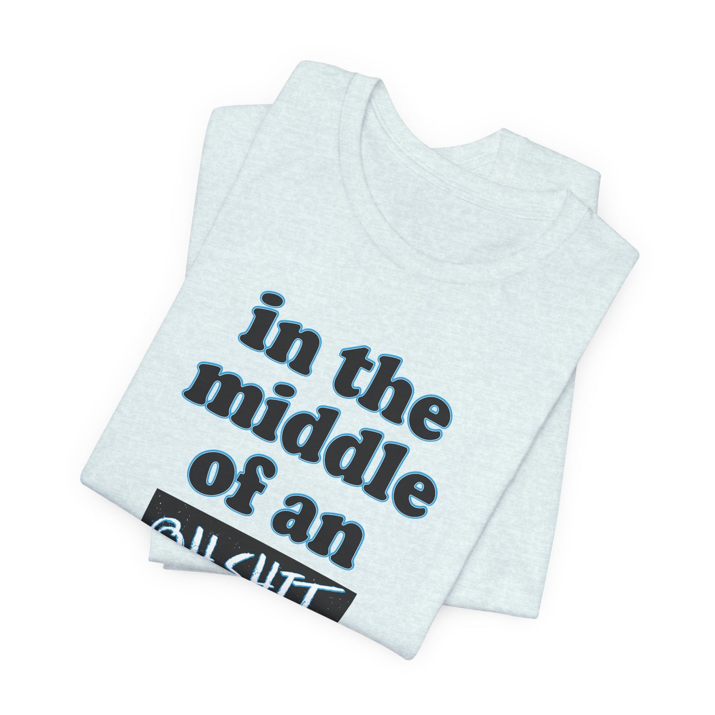 'Oh Shit Moment' (Soft, Quality Bella & Canvas <Or Comparable> Unisex Tee)