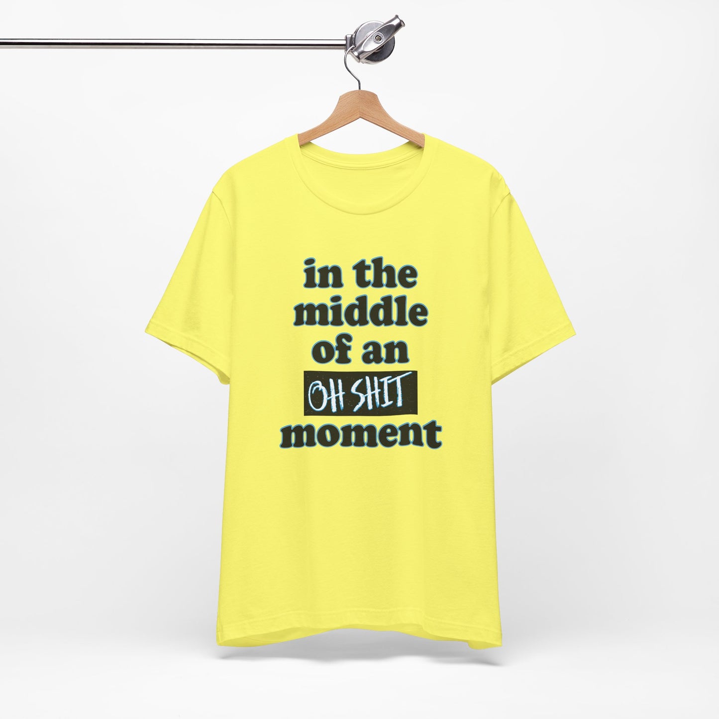 'Oh Shit Moment' (Soft, Quality Bella & Canvas <Or Comparable> Unisex Tee)