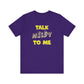 'Talk Nerdy to Me' (Soft, Quality Bella & Canvas <Or Comparable> Unisex Tee)
