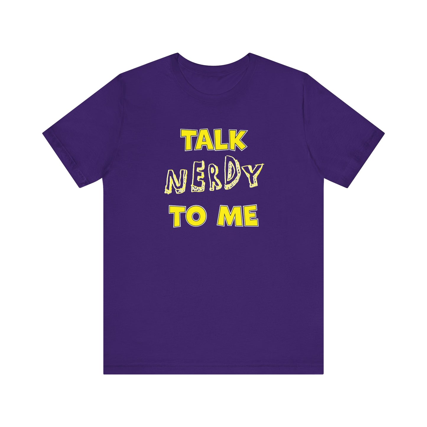 'Talk Nerdy to Me' (Soft, Quality Bella & Canvas <Or Comparable> Unisex Tee)