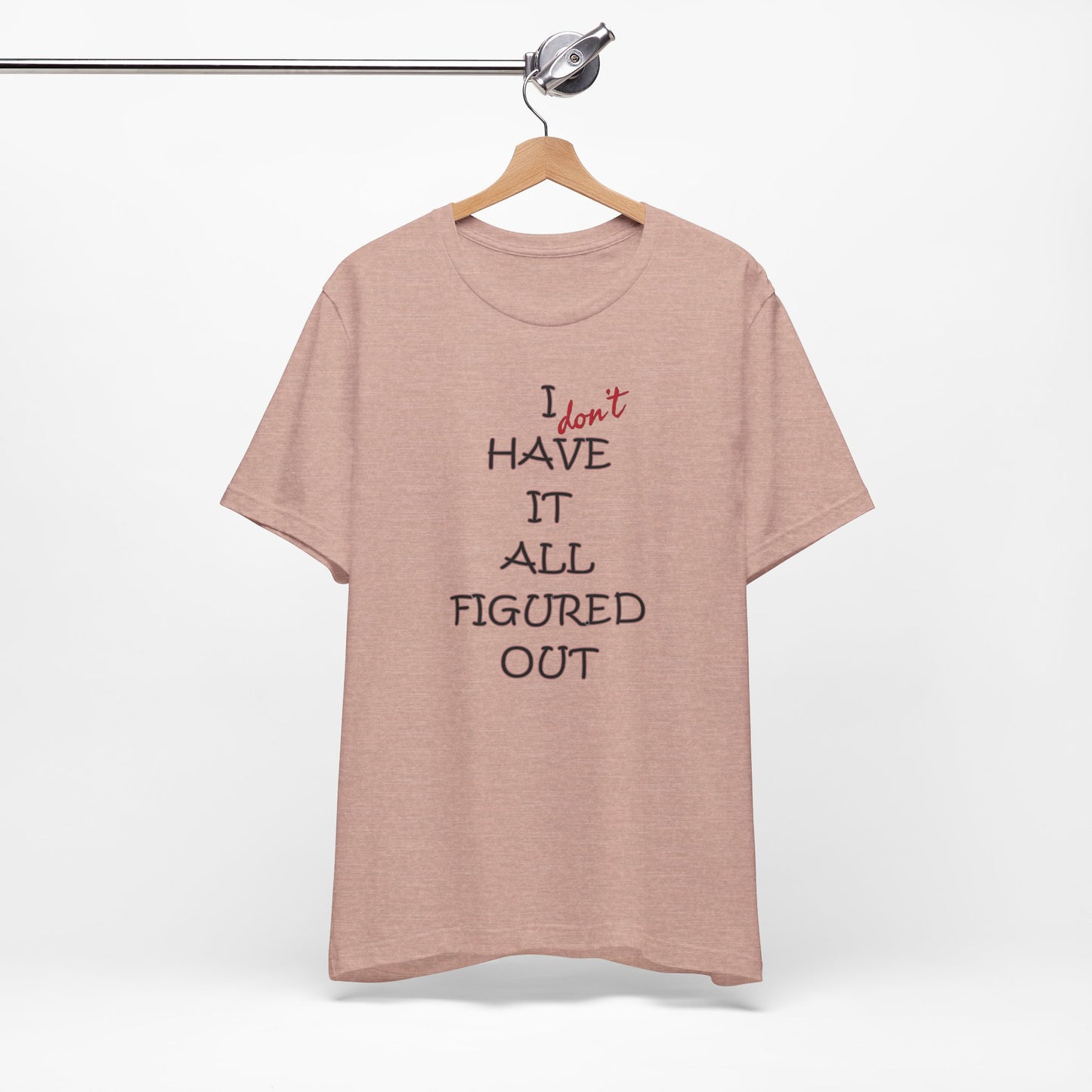 'I Have It All Figured Out' (Soft, Quality Bella & Canvas <Or Comparable> Unisex Tee)