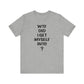 'WTF Did I Get Myself Into? (VS 1) (Soft, Quality Bella & Canvas <Or Comparable> Unisex Tee)