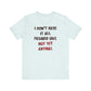 'I Don't Have It All Figured Out. Not Yet Anyway.' (Soft, Quality Bella & Canvas <Or Comparable> Unisex Tee)