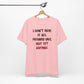 'I Don't Have It All Figured Out. Not Yet Anyway.' (Soft, Quality Bella & Canvas <Or Comparable> Unisex Tee)