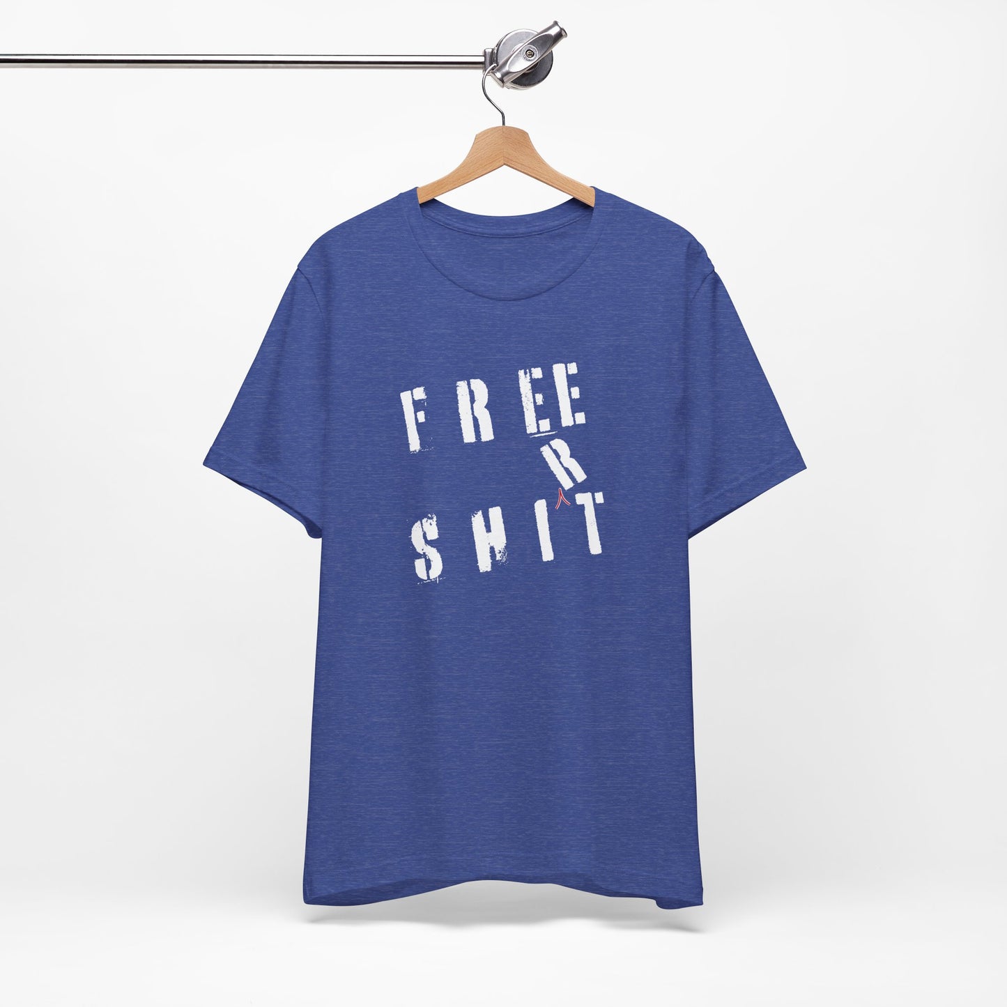 'Free Shit' (We Mean 'Shirt') (Soft, Quality Bella & Canvas <Or Comparable> Unisex Tee)