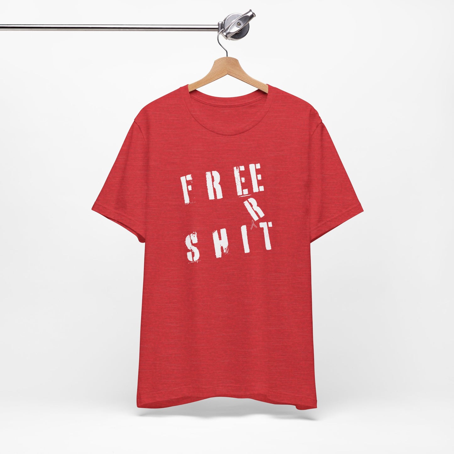 'Free Shit' (We Mean 'Shirt') (Soft, Quality Bella & Canvas <Or Comparable> Unisex Tee)