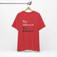 'More Influenced. Less Influencer.' (VS 2) (Soft, Quality Bella & Canvas <Or Comparable> Unisex Tee)