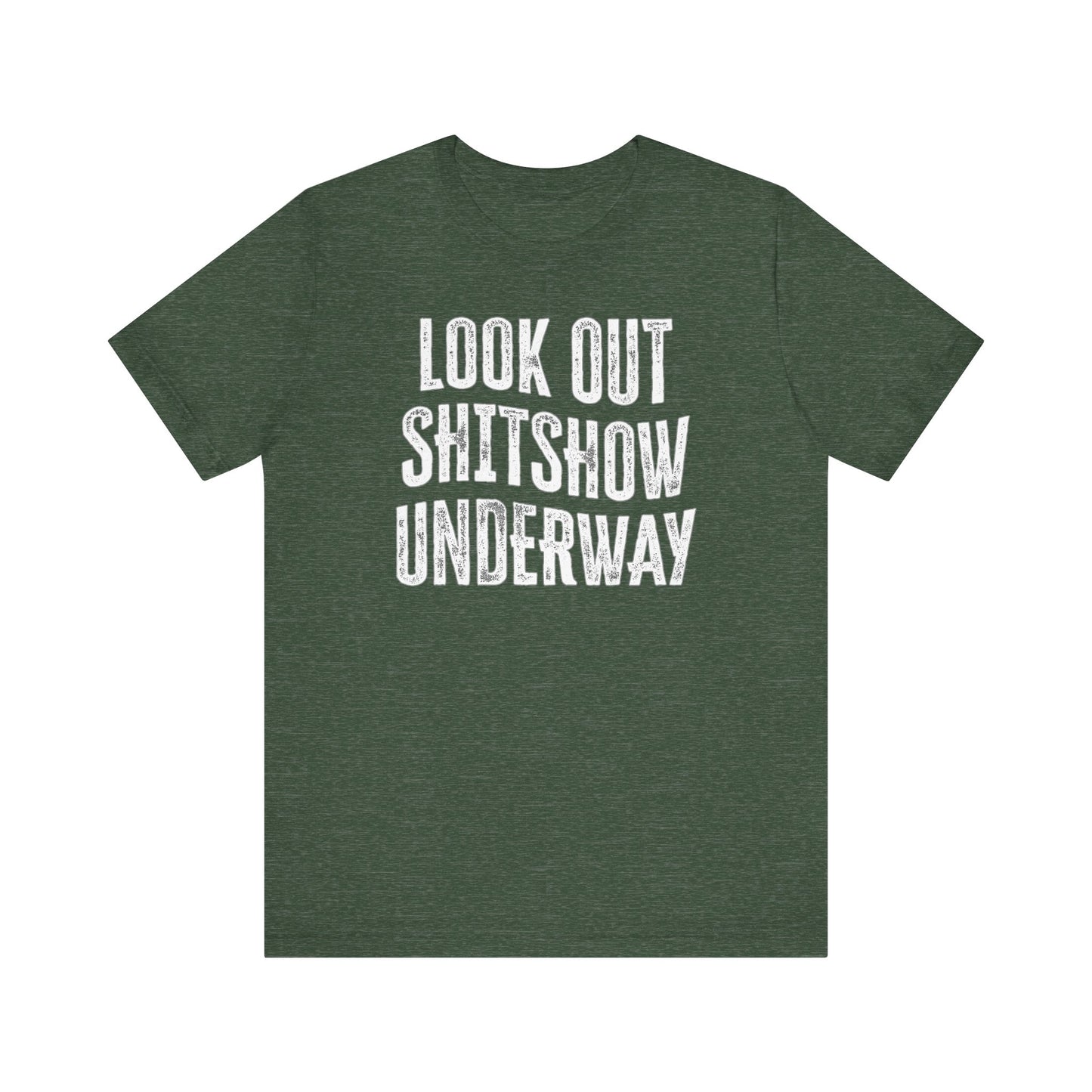 'Look Out Shitshow Underway' (VS 1) (Soft, Quality Bella & Canvas <Or Comparable> Unisex Tee)
