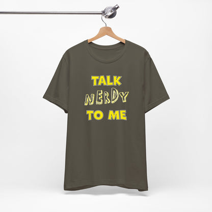 'Talk Nerdy to Me' (Soft, Quality Bella & Canvas <Or Comparable> Unisex Tee)